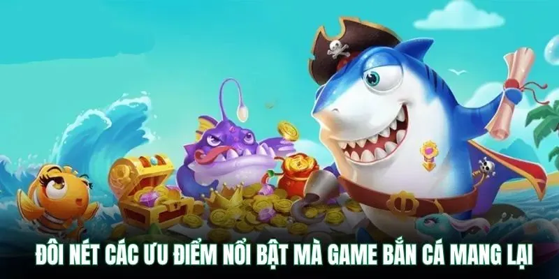 Bắn Cá Tiểu Tiên Cá VB9 – Trải Nghiệm Tựa Game Cực Dễ Thương 2 Đôi nét các ưu điểm nổi bật mà game bắn cá mang lại