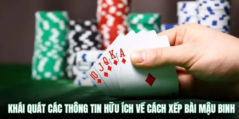 Khái quát các thông tin hữu ích về cách xếp bài mậu binh