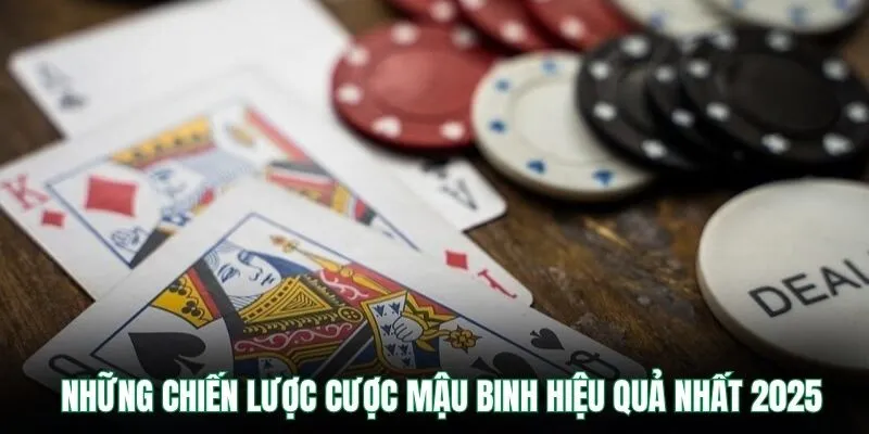 Những chiến lược cược mậu binh hiệu quả nhất 2025