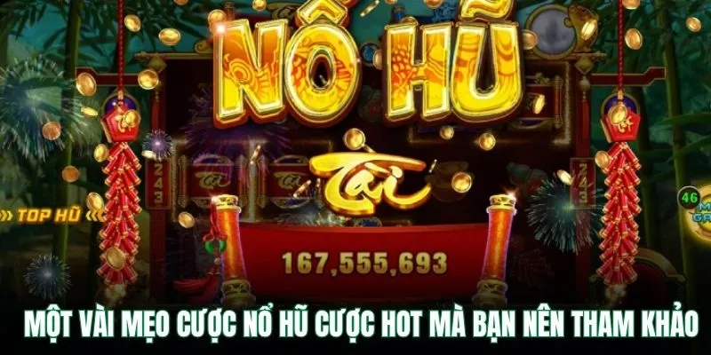 Mẹo Chơi Nổ Hũ VB9 – Bí Quyết Quay Hũ Trúng Lớn Mỗi Ngày 3 Một vài mẹo cược nổ hũ cược HOT mà bạn nên tham khảo