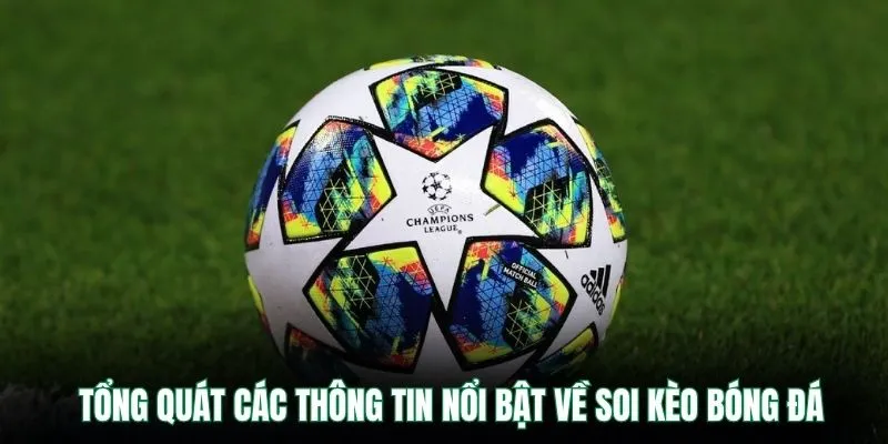 Soi Kèo Bóng Đá VB9 – Phân Tích Tỷ Lệ Chuẩn Từng Trận 1 Tổng quát các thông tin nổi bật về soi kèo bóng đá