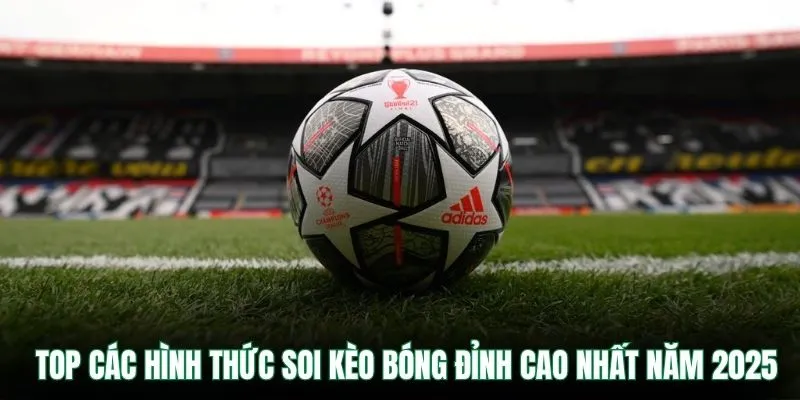 Soi Kèo Bóng Đá VB9 – Phân Tích Tỷ Lệ Chuẩn Từng Trận 2 TOP các hình thức soi kèo bóng đỉnh cao nhất năm 2025