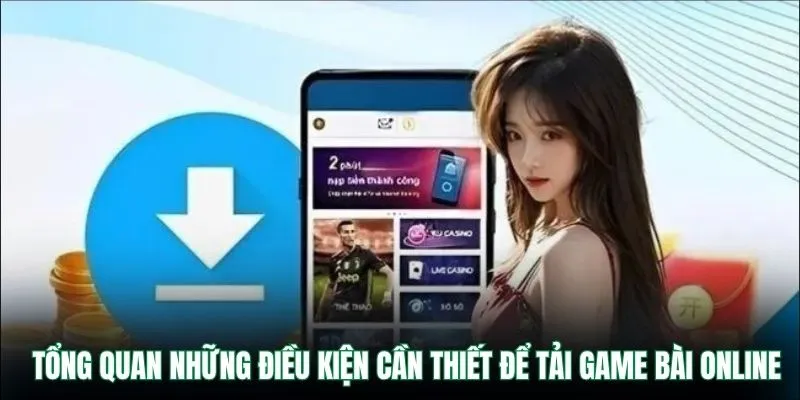 Tải Game Bài Online VB9 – Chơi Bài Mọi Lúc Mọi Nơi Dễ Dàng 1 Tổng quan những điều kiện cần thiết để tải game bài online