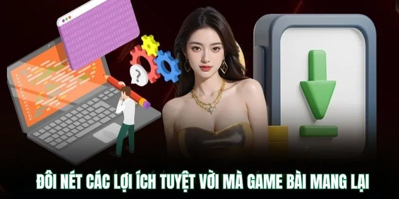 Tải Game Bài Online VB9 – Chơi Bài Mọi Lúc Mọi Nơi Dễ Dàng 3 Đôi nét các lợi ích tuyệt vời mà game bài mang lại
